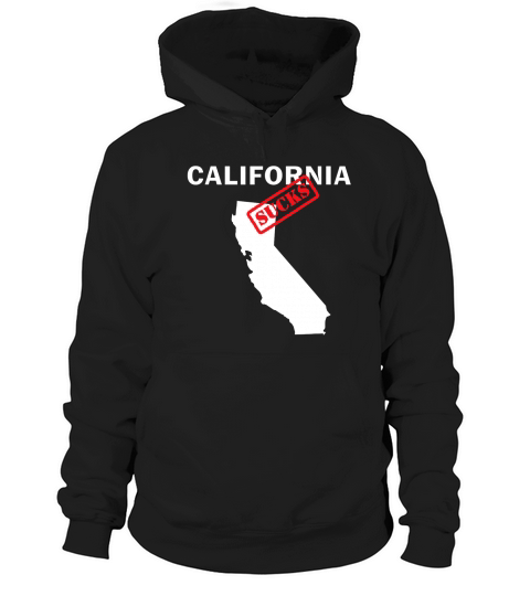 CALIFORNIA SUCKS.  Great Gift for the Person who Hates Cali Hoodie Unisex