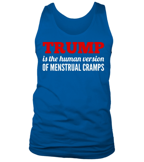 Trump is the human version of period cramps Tank Top Unisex
