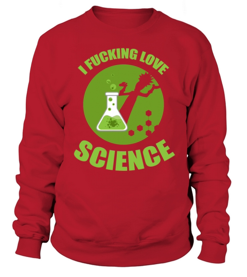 I Fucking Love Science Scientist Humor Women's Sweatshirt
