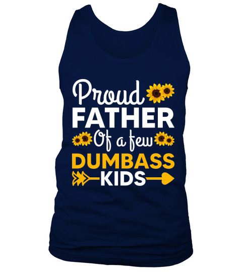 Mens Proud Father Of A Few Dumbass Kids Fathers Day T Shirt Tank Top Unisex