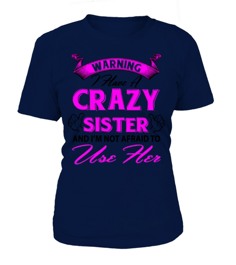 Warning I have a crazy sister and Im not afraid Women's T-Shirt