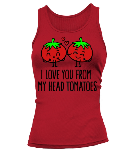 I love you from my head tomatoes Women's Tank Top