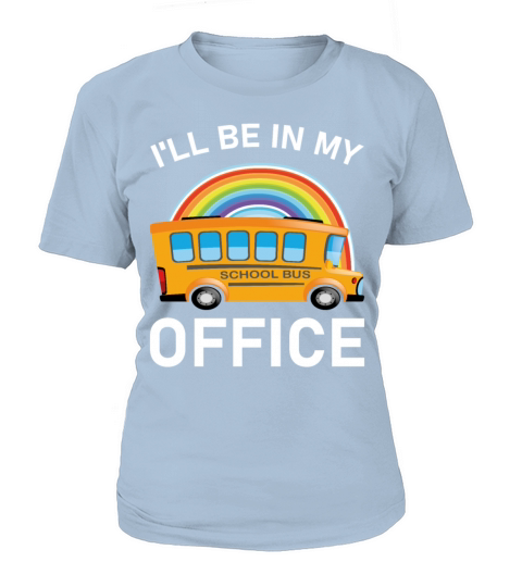 Ill Be in my Office Bus Driver - School Bus T-Shirt Woman