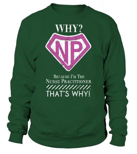 Why Because Im The Nurse Practitioner Thats Why Superhero Men's Sweatshirt