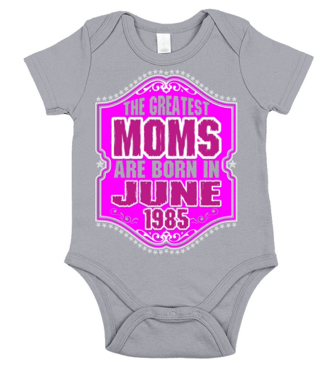 The Greatest Moms Are Born In June 1985 Short Sleeve Baby One-Piece