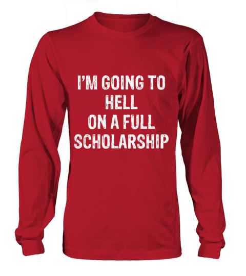 Im going to hell on a full scholarship SARCASTIC Women's Long Sleeve