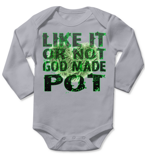 Like it or not god made pot HD Design Long Sleeve Baby One-Piece