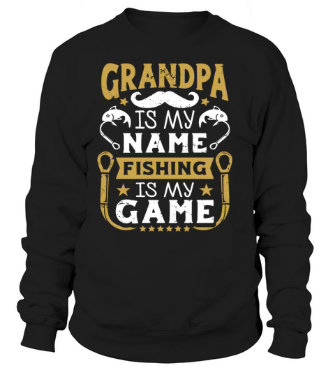 Grandpa is my name fishing is my Game Women's Sweatshirt