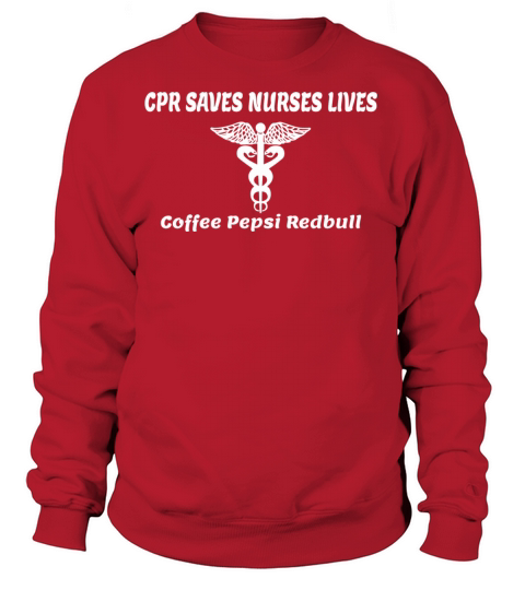 Nurse - cpr saves nurses lives coffee pepsi redb Women's Sweatshirt