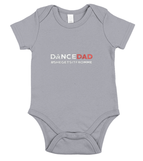 Dance Dad She Gets it From Me Funny Prop Dad Short Sleeve Baby One-Piece