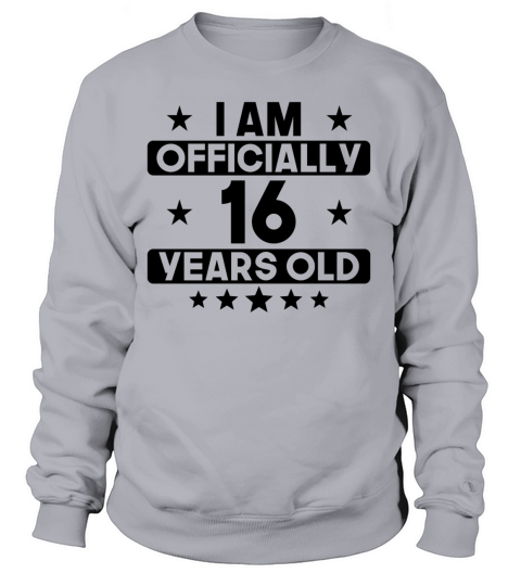 I Am Officially 16 Years Old 16th Birthday Women's Sweatshirt