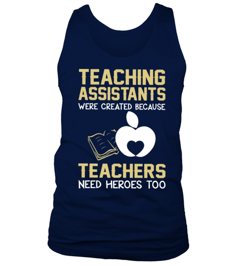 Teaching assistants were created because teachers Men's Tank Top