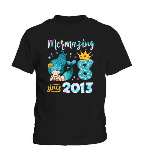 Mermazing Since 2013 Mermaid 8 Years Old Kids T-Shirt