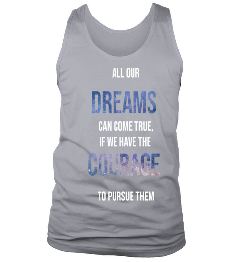 All our dream can come true if we have the courage Men's Tank Top