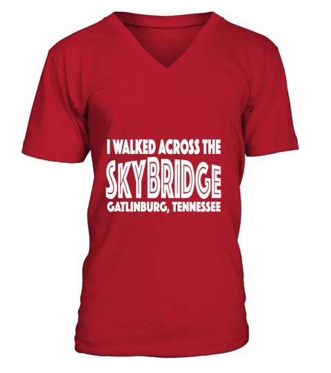 I Walked Across the Sky Bridge Gatlinburg Tennessee V-Neck T-shirt