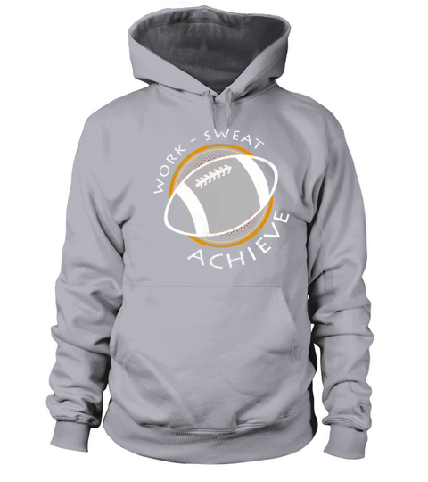 Work Sweat Achieve Cool Football Statement Gift Men's Hoodie