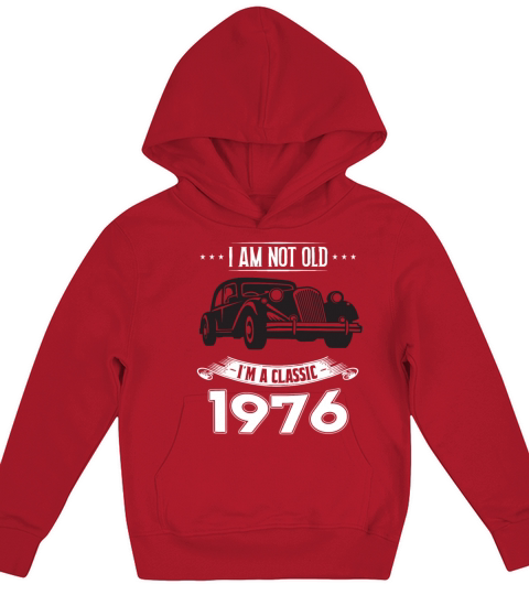 I am not old I m a classic Born in 1976 Kids Hoodie