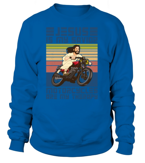 Jesus Is My Savior Motorcycle Is My Therapy Jesus Women's Sweatshirt