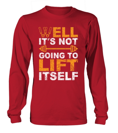 Well it’s not going to lift itself Women's Long Sleeve