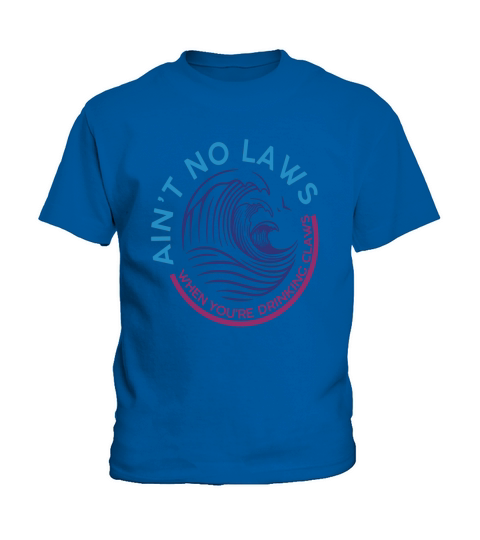 Aint No Laws When Youre Drinking Claws Kids T-Shirt