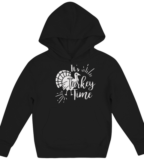 It is Turkey Time Kids Hoodie