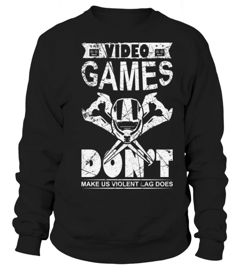 Video games dont make us Violent Lag does Women's Sweatshirt