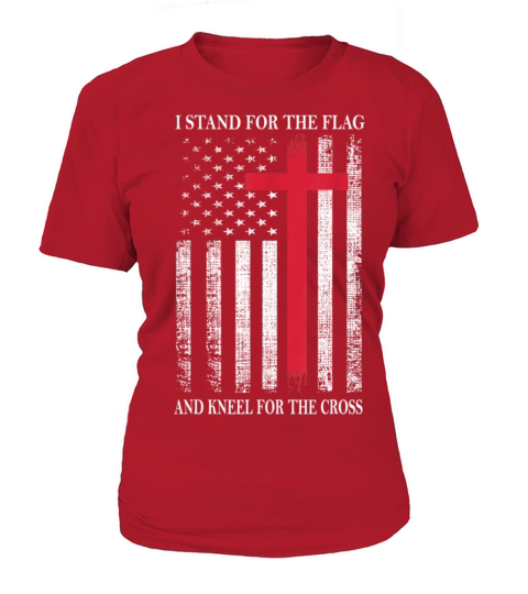I Stand for the Flag and Kneel for the Cross Women's T-Shirt