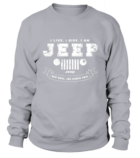 I Live I Ride I Am Jeep Sweatshirt Unisex