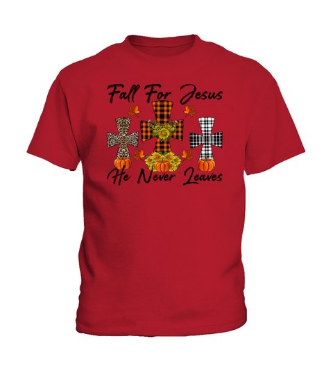 Fall For Jesus He Never Leaves Kids T-Shirt