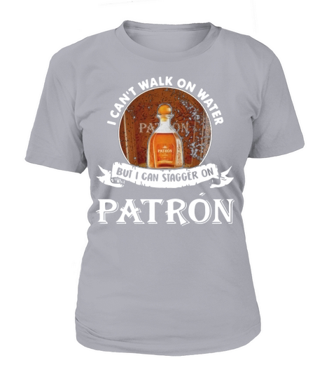 I can&#8217;t walk on water but i can stagger on Patron T-Shirt Woman