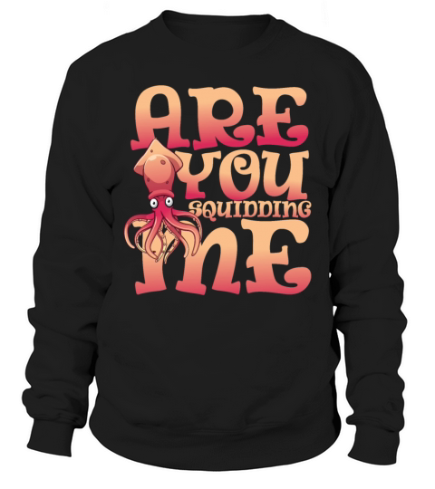 Are you squidding me Men's Sweatshirt