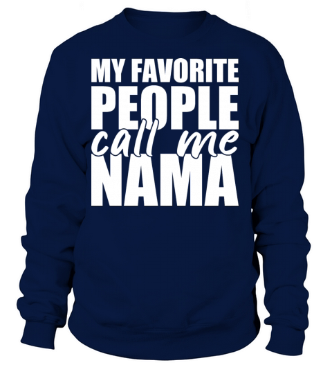 My Favorite People Call Me Nama Women's Sweatshirt