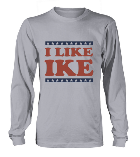 I Like Ike Long sleeved Unisex
