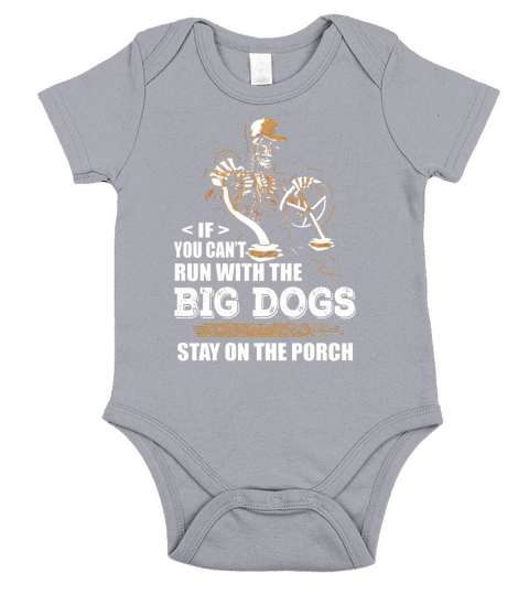 IF YOU CANT RUN WITH THE BIG DOGS Short Sleeve Baby One-Piece
