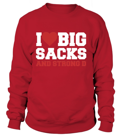 I Love Big Sacks And Strong D Football T-Shirt Women's Sweatshirt