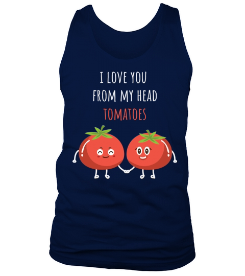Tomato Shirt I Love You From My Head Tomatoes Men's Tank Top