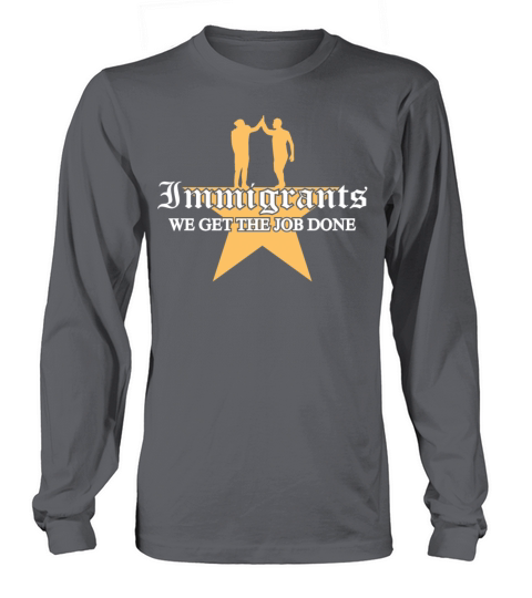 IMMIGRANTS - WE GET THE JOB DONE Women's Long Sleeve