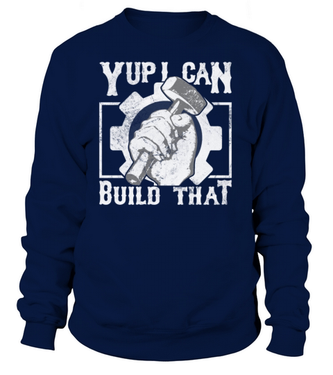 Yup I Can Build That Funny Woodworking Carpenter Women's Sweatshirt