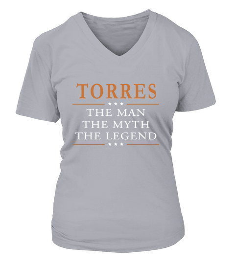 Torres the man the myth the legend Torres shirts Torres the man the myth the legend my name is Torres Tshirts Torres T-Shirts Torres Hoodie for Torres V-neck T-Shirt Woman