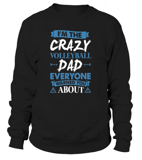 Crazy Volleyball Dad Everyone Warned Women's Sweatshirt