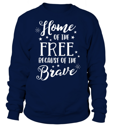 Home Of The Free Because Of The Brave TShirt 4th Women's Sweatshirt