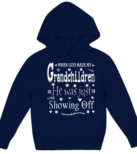 When god made my grandchildren he was just showing off Kids Hoodie