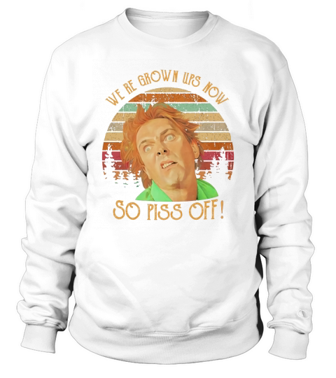 Drop Dead Fred were grown ups now so piss off vintage shirt Sweatshirt Unisex