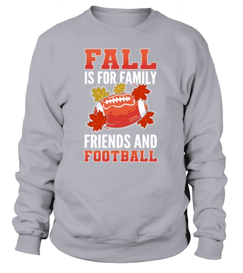 Fall Is For Family Friends And Football Women's Sweatshirt