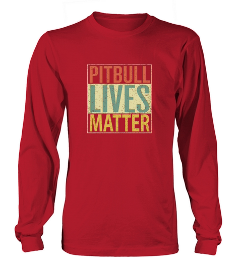 Vintage Pitbull Lives Matter Love Pitbulls   - Tie-Dye Shirts Long sleeved Unisex