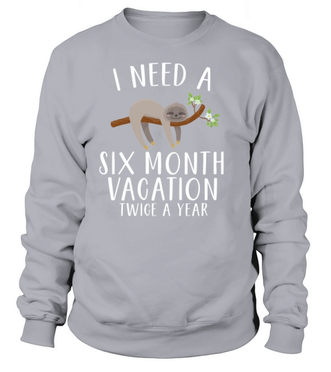 I Need A Six Month Vacation Women's Sweatshirt