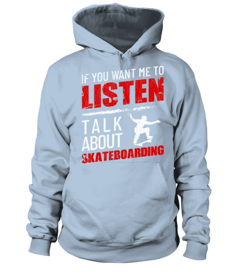 If You Want Me To Listen Talk About Skateboarding Women's Hoodie