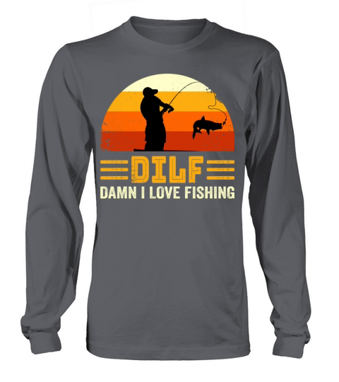 DILF Damn I love Fishing, Funny Fishing Lover Gift Men's Long Sleeve