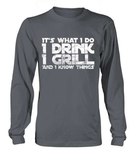 Its What I Do Drink Grill Things Funny BBQ gift Women's Long Sleeve