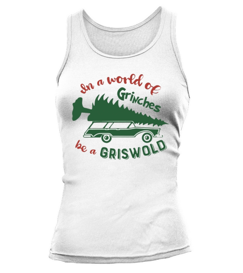 In a world of grinches be a griswold Tank top Woman